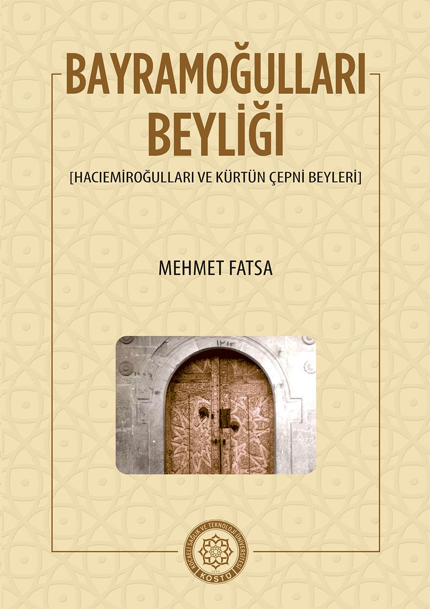 Bayramoğulları Beyliği -Hacıemiroğulları ve Kürtün Çepni Beyleri / Mehmet Fatsa