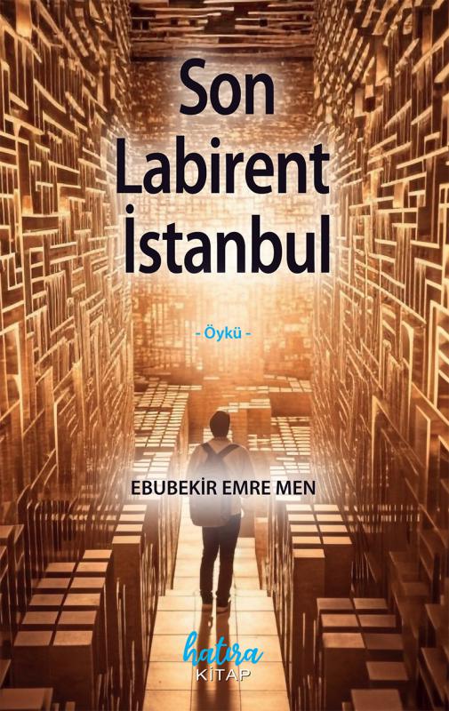 Son Labirent İstanbul / Ebubekir Emre Men